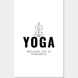 Yoga Because Life Is Stressful Posters and Art